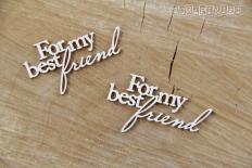 For my best friend